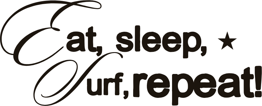 Eat, sleep, surf, repeat